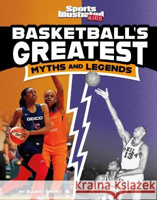 Basketball\'s Greatest Myths and Legends Elliott Smith 9781669040231