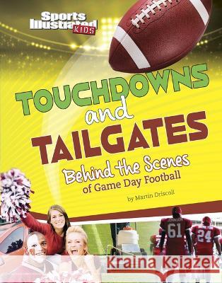 Touchdowns and Tailgates: Behind the Scenes of Game Day Football Martin Driscoll 9781669040491 Capstone Press