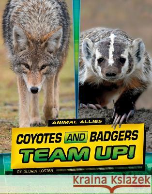 Coyotes and Badgers Team Up! Gloria Koster 9781669048640