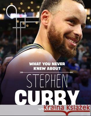 What You Never Knew about Stephen Curry Nafeesah Allen 9781669049241 Capstone Press