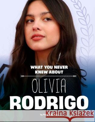 What You Never Knew about Olivia Rodrigo Nafeesah Allen 9781669049463 Capstone Press