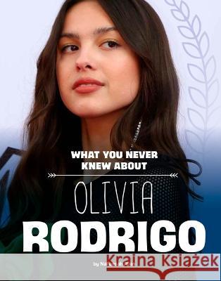 What You Never Knew about Olivia Rodrigo Nafeesah Allen 9781669049500 Capstone Press