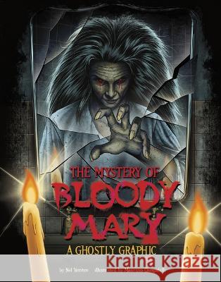 The Mystery of Bloody Mary: A Ghostly Graphic Maurizio Campidelli Nel Yomtov 9781669050605 Capstone Press