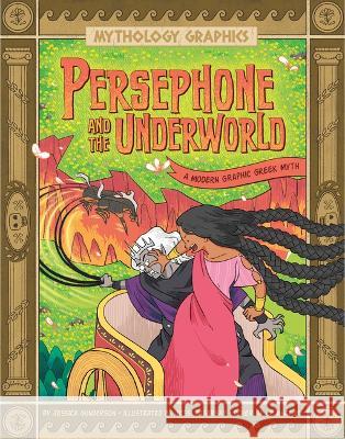 Persephone and the Underworld: A Modern Graphic Greek Myth Jessica Gunderson Jessi Zabarsky Le Nhat Vu 9781669050803 Capstone Press