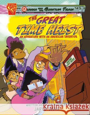 The Great Time Heist!: An Adventure with an American Inventor Jared Sams Jared Sams 9781669057055 Capstone Press