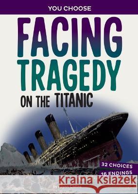 Facing Tragedy on the Titanic: A History Seeking Adventure Allison Lassieur 9781669058151 Capstone Press