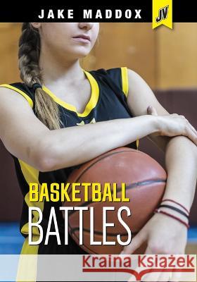 Basketball Battles Jake Maddox 9781669059592 Stone Arch Books