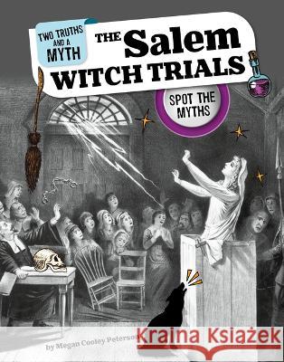 The Salem Witch Trials: Spot the Myths Megan Cooley Peterson 9781669062561 Capstone Press
