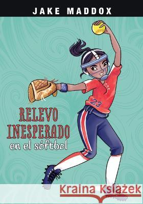 Relevo Inesperado En El S?ftbol Jake Maddox Katie Wood 9781669063414 Stone Arch Books