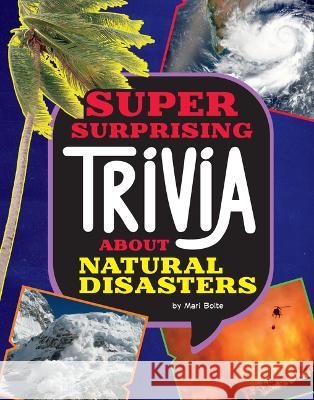 Super Surprising Trivia about Natural Disasters Mari Bolte 9781669064824 Capstone Press