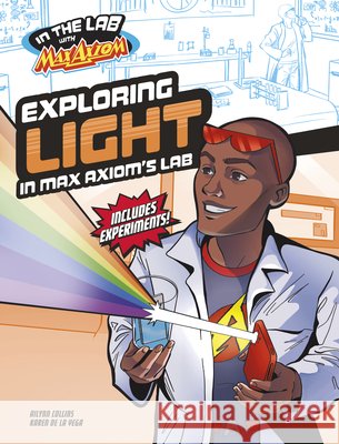 Exploring Light in Max Axiom's Lab Ailynn Collins Karen de la Vega 9781669067030 Capstone Press