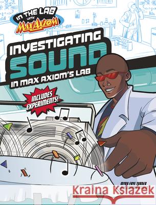 Investigating Sound in Max Axiom's Lab Myra Faye Turner Alessandro D'Urso 9781669067269 Capstone Press