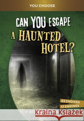 Can You Escape a Haunted Hotel?: An Interactive Paranormal Adventure Megan Cooley Peterson 9781669069157 Capstone Press