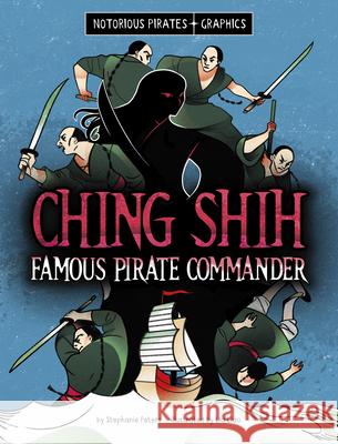 Ching Shih, Famous Pirate Commander Stephanie Peters Lia Liao 9781669069522 Capstone Press