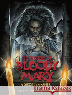 The Mystery of Bloody Mary: A Ghostly Graphic Maurizio Campidelli Nel Yomtov 9781669071389 Capstone Press