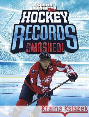Hockey Records Smashed! Bruce Berglund 9781669071594 Capstone Press