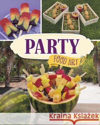 Party Food Art Tamara Jm Peterson 9781669072553 Capstone Press