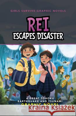 Rei Escapes Disaster: A Great Tohoku Earthquake and Tsunami Graphic Novel Susan Griner Diobelle Cerna 9781669073215 Stone Arch Books