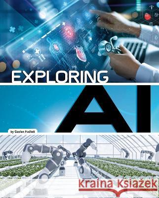 Exploring AI Gaelen Hadlett 9781669074649 Capstone Press