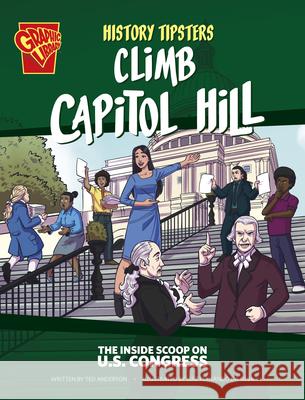 History Tipsters Climb Capitol Hill: The Inside Scoop on U.S. Congress Ted Anderson Luiz Fernando Da Silva 9781669076223