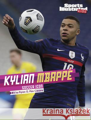 Kylian Mbapp?: Soccer Icon Ryan G. Va 9781669076520 Capstone Press