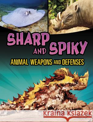 Sharp and Spiky Animal Weapons and Defenses Mari Bolte 9781669078197 Capstone Press