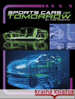 Sports Cars of Tomorrow Mae Respicio 9781669078890 Capstone Press