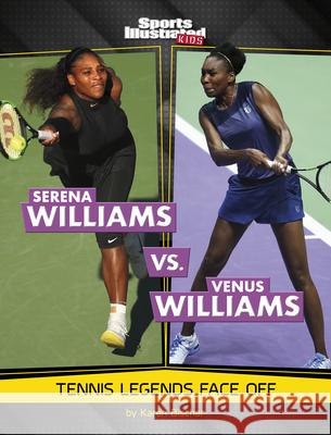 Serena Williams vs. Venus Williams: Tennis Legends Face Off Karen Bischer 9781669079736 Capstone Press