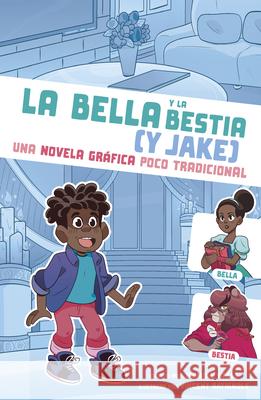 La Bella Y La Bestia (Y Jake): Una Novela Gr?fica Poco Tradicional Jasmine Walls Vincent Batignole 9781669080428