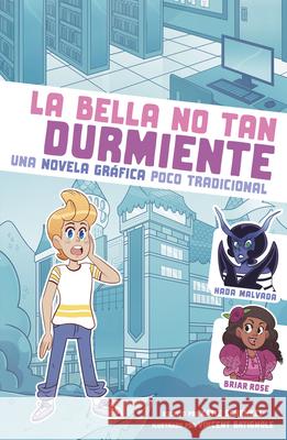 La Bella No Tan Durmiente: Una Novela Gr?fica Poco Tradicional Katie Schenkel Vincent Batignole 9781669080565