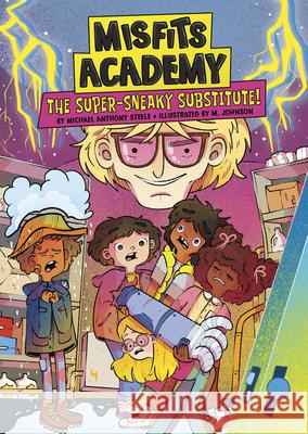 The Super-Sneaky Substitute! Michael Anthony Steele M. Johnson 9781669082408 Stone Arch Books