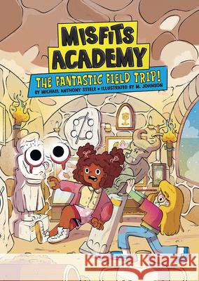 The Fantastic Field Trip! Michael Anthony Steele M. Johnson 9781669082439