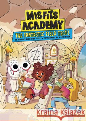 The Fantastic Field Trip! Michael Anthony Steele M. Johnson 9781669082477 Stone Arch Books