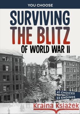 Surviving the Blitz of World War II: A History-Seeking Adventure Allison Lassieur 9781669083436 Capstone Press