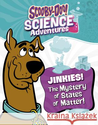 Jinkies! the Mystery of States of Matter: A Scooby-Doo! Science Adventure Ailynn Collins 9781669084662 Capstone Press