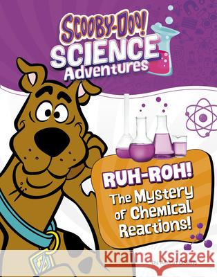 Ruh-Roh! the Mystery of Chemical Reactions!: A Scooby-Doo! Science Adventure Ailynn Collins 9781669084747 Capstone Press