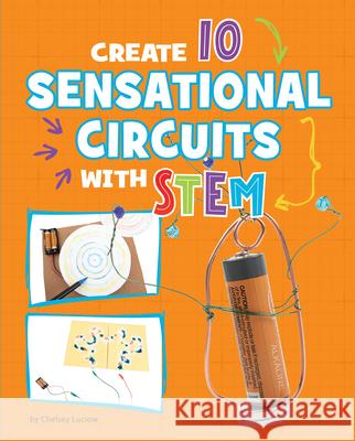 Create 10 Sensational Circuits with Stem Chelsey Luciow 9781669086451 Capstone Press