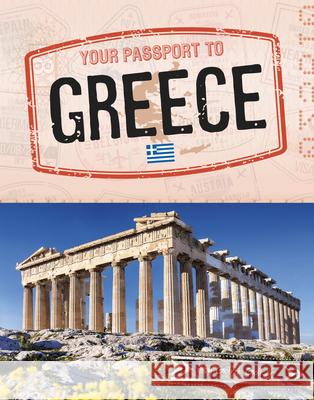 Your Passport to Greece Golriz Golkar 9781669087236 Capstone Press