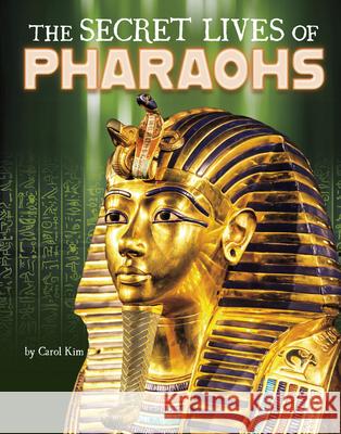 The Secret Lives of Pharaohs Carol Kim 9781669087786 Capstone Press