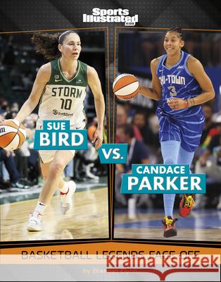 Sue Bird vs. Candace Parker: Basketball Legends Face Off Brendan Flynn 9781669089414 Capstone Press