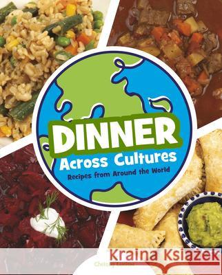 Dinner Across Cultures: Recipes from Around the World Chelsey Luciow 9781669093138 Capstone Press