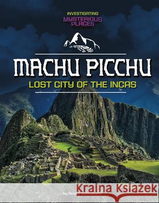 Machu Picchu, Lost City of the Incas Scott Sonneborn 9781669093497 Capstone Press