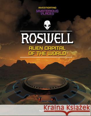 Roswell, Alien Capital of the World Blake Hoena 9781669093572