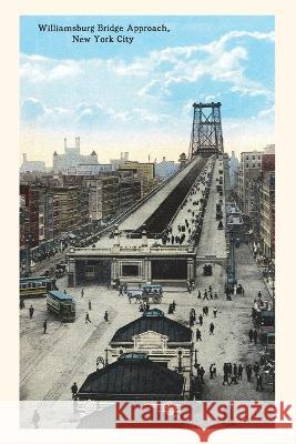 Vintage Journal Williamsburg Bridge Approach, New York City Found Image Press   9781669508960 Found Image Press