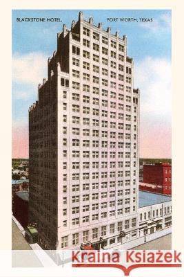 Vintage Journal Blackstone Hotel, Fort Worth, Texas Found Image Press   9781669515593 Found Image Press