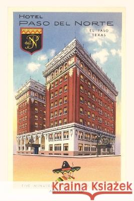Vintage Journal Hotel Paso del Norte, El Paso' Found Image Press   9781669515609 Found Image Press