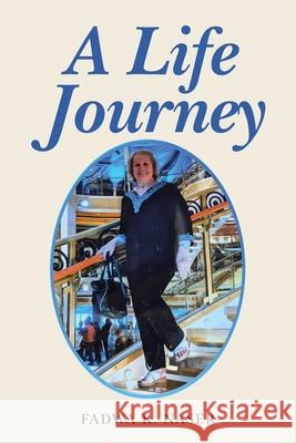 A Life Journey Fadwa K Naser 9781669800002 Xlibris Us