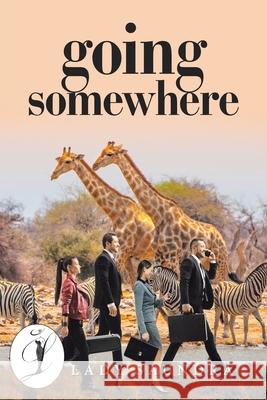 Going Somewhere Lady Saundra 9781669800699 Xlibris Us