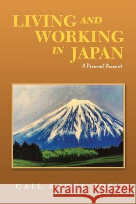 Living and Working in Japan: A Personal Account Gail Boggs Popp 9781669800781