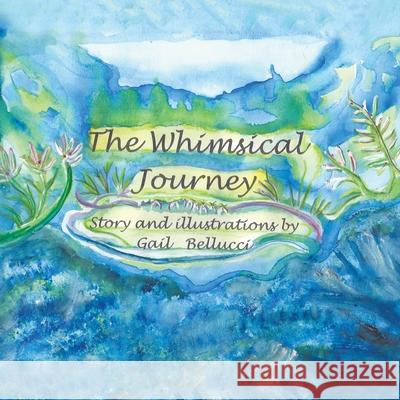 The Whimsical Journey Gail Bellucci 9781669801238 Xlibris Us